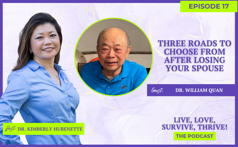 Three Roads to Choose From After Losing Your Spouse with Dr. William Quan