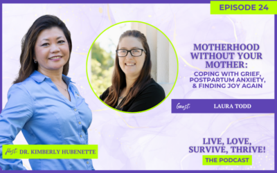 Motherhood Without Your Mother: Coping with Grief, Postpartum Anxiety, & Finding Joy Again with Laura Todd
