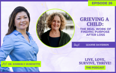 Grieving a Child: The Real Work of Finding Purpose After Loss with Leanne Davidson