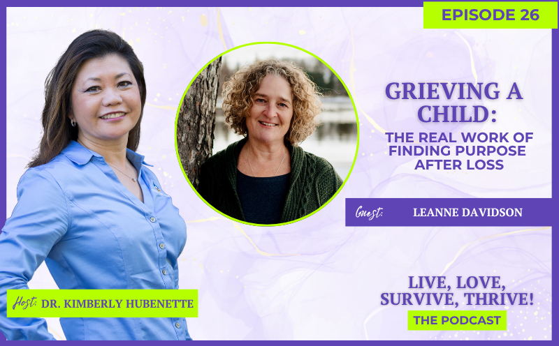 Grieving a Child: The Real Work of Finding Purpose After Loss with Leanne Davidson